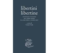 Libertini libertine. Avventure e filosofie del libero amore da Lord Byron a George Best