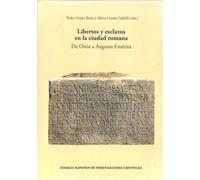 Libertos y esclavos en la ciudad romana : de Ostia a Augusta Emérita: 21