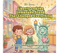 Liberty and the Lemonade Stand that Changed Everything: A Story About Entrepreneurship