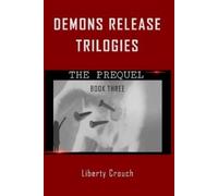 Liberty Crouch Demons Release Trilogies The Prequel Book Three (Tascabile)