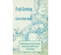 Liberty Hyde Ba Fruit Growing - With Information on Location, Variet (Tascabile)