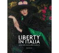Liberty in Italia. Artisti alla ricerca del moderno. Ediz. a colori
