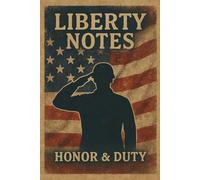 Liberty Notes - Honor & Duty: A Classic Military Grid Notebook for Veterans, Soldiers, and Patriots