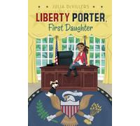 Liberty Porter, First Daughter: Volume 1