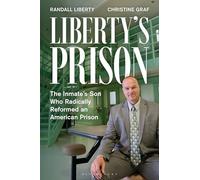 Liberty’s Prison: The Inmate’s Son Who Radically Reformed an American Prison