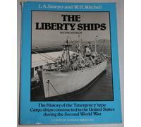 Liberty Ships: The History of the Emergency Type Cargo Ships Constructed in the United States During the Second World War: The History of the ... in the United States During World War Two
