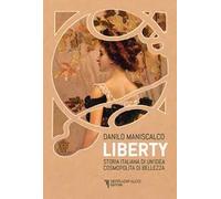 Liberty. Storia italiana di un'idea cosmopolita di bellezza
