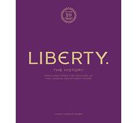 Liberty: The History: Treasure from the Archives of the London Department Store