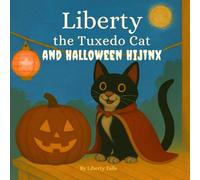 Liberty the Tuxedo Cat and Halloween Hijinx: A laugh-out-loud Halloween adventure
