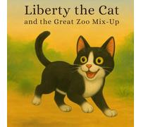 Liberty the Tuxedo Cat: and the Great Zoo Mix-Up