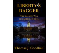 Liberty's Dagger: The Shadow War for America's Soul