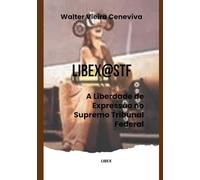LIBEX@STF: A Liberdade de Expressão no Supremo Tribunal Federal