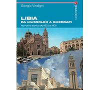 Libri Giorgio Vindigni - Libia Da Mussolini A Gheddafi. Narrativa Storica Dal 19