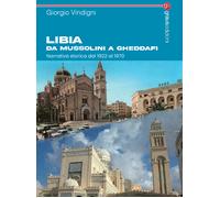 Libri Giorgio Vindigni - Libia Da Mussolini A Gheddafi. Narrativa Storica Dal 19