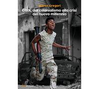 Libia, dal colonialismo alla crisi del nuovo millennio. Ediz. integrale