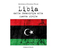 Libia. Dalla Jamahiriya alla guerra civile