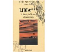 Libia del Sud. Il deserto, dall'Acacus all'oasi di Cufra - Gandini Jacques