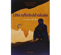 Libia: sull'orlo del vulcano. Conversazioni sull'Africa
