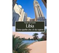 Libia: Tutto quello che c'è da sapere
