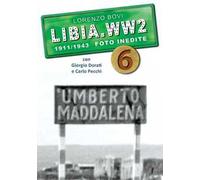Libia. WW2. 1911/1943 foto inedite. Ediz. illustrata. Vol. 6