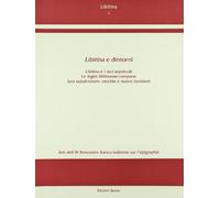 Libitina e dintorni. Libitina e i luci sepolcrali, le leges libitinariae campane iura sepulcrorum: vecchie e nuove iscrizioni