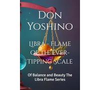 Libra - Flame of the Ever-Tipping Scale: Of Balance and Beauty The Libra Flame Series