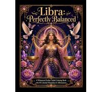 Libra: Perfectly Balanced: A Whimsical Zodiac Adult Coloring Book with 50 Celestial Mandalas & Affirmations