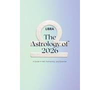 Libra - The Astrology of 2026: A Complete Horoscope Guide for 2026