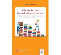 Librai e lettori fra seduzione e alleanza. Attivazione emotiva e scambio empatico nella libreria fisica