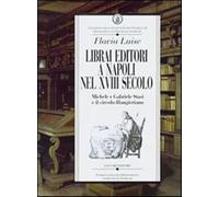 Librai editori a Napoli nel sec. XVIII. Michele e Gabriele Stasi e il circ...