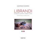 Librandi. Storia di uomini, vigneti e vini. Ediz. italiana e inglese