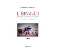 Librandi. Storia di uomini, vigneti e vini. Ediz. italiana e inglese
