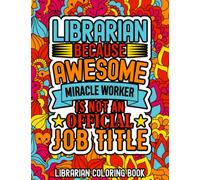 Librarian Coloring Book: A Funny & Hilarious Coloring Book for Librarians