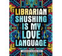 Librarian Coloring Book: A Funny Library Gift for Librarians and Library Assistants with Relaxing Designs