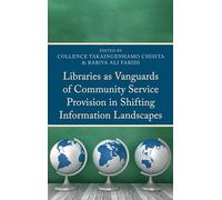 Libraries as Vanguards of Community Service Provision in Shifting Information Landscapes