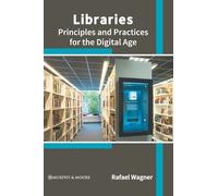 Libraries: Principles and Practices for the Digital Age (Copertina rigida)