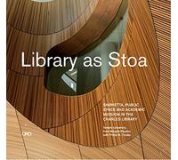 Library as Stoa Public Space and Academic Mission in Snohetta's Charles Library