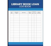 Library Book Loan Log Book: Track Book Loans, Borrower Records, Due Dates, Returns, and Item Condition for Libraries, Schools, Homeschool Programs, Reading Centers, and Community Collections