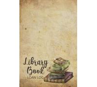 Library Book Loan Log: Library Borrow Notebook | Keep Track of Your Books That You Loan Out | Date Borrowed, Title, and Date Returned - Old-Theme Cover Design