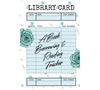 Library Card Book: A Blue Flowers Borrowing and Reading Tracker: Floral Journal | Write down all your Favorite Reads