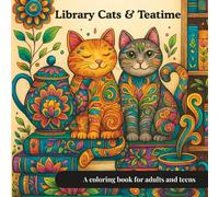 Library Cats & Teatime: A coloring book for adults and teens