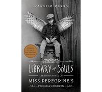 Library of souls [Lingua Inglese]: Miss Peregrines Peculiar Children . By Ransom Riggs