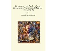 Library of the World's Best Literature, Ancient and Modern - Volume 03