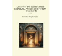 Library of the World's Best Literature, Ancient and Modern - Volume 06