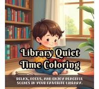 Library Quiet Time Coloring: Cute coloring book for kids, coloring book for adults, kawaii coloring book, Coloring Book for Adults and Kids, Bold and Easy