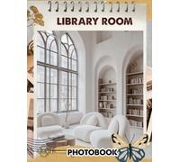 Library Room Photobook: Quiet Study Space Photography | Cozy Corners And Bookshelf Designs For Peaceful Reading Environments | Ideal Gift For Bookworms And Home Library Enthusiasts
