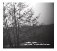 Library Tapes - Feelings For Something Lost