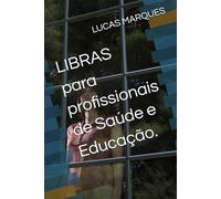 LIBRAS para profissionais de Saúde e Educação.