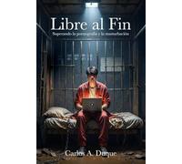 Libre al Fin: Superando la Pornografía y la Masturbación