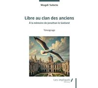 Libre au clan des anciens: À la mémoire de Jonathan le Goéland